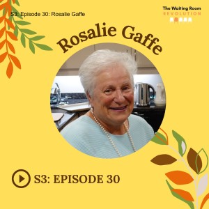 S3: Episode 30: Rosalie Gaffe