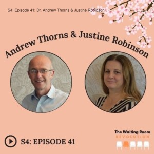 S4: Episode 41: Dr. Andrew Thorns & Justine Robinson