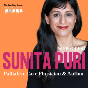 S6: Episode 63:Dr. Sunita Puri