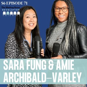 S6: Episode 71: Sara Fung & Amie Archibald-Varley