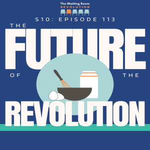 S10: Episode 113: The Future of the Revolution
