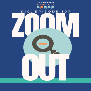 S10: Episode 107: Zoom Out