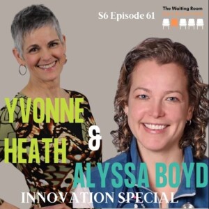 S6: Episode 61: Yvonne Heath & Dr. Alyssa Boyd