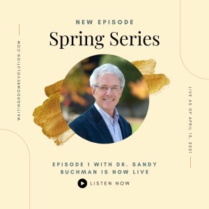 S2: Episode 1: Spring Series with Dr. Sandy Buchman