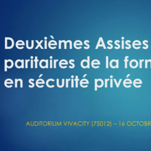 Retour sur les 2èmes Assises de la formation en Sécurité Privée : Une feuille de route pour l’avenir