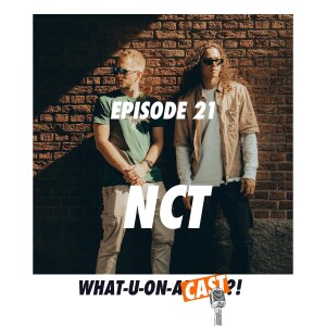 What-U-On-A-Cast?! #21 NCT