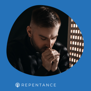 Repentance | The Signature Of Our Salvation