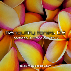 Tranquility Tones 03 mixed by Mike G