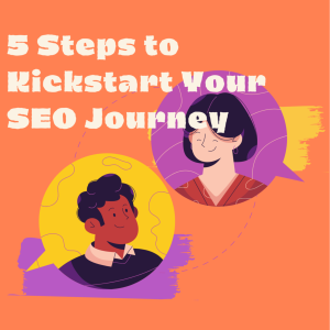 Ep 11: 5 Steps to Kickstart Your SEO Journey
