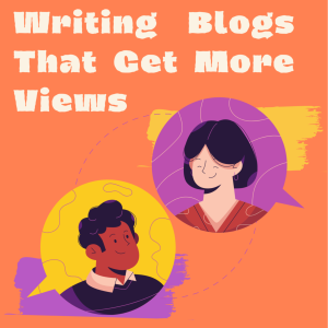 Ep 8: How to Write a Blog That Gets More Views
