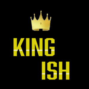 #KingIsh Part2
