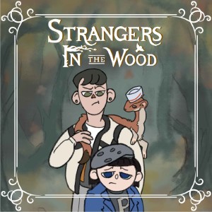 Strangers In The Wood 9: It‘s A Taste Of The Freedom That Feels Nice