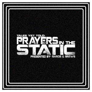 PRAYERS in the STATIC: The Rust We Leave Behind Pt. 2