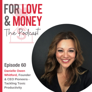 Ep 60 Danielle Owen Whitford: Tackling Toxic Productivity