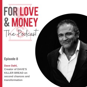 EPISODE 8: Dave Dahl, creator of Dave’s Killer Bread on second chances and transformation