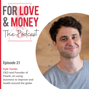 EP 21: Dr Kyle Turner on using business to improve oral health around the globe