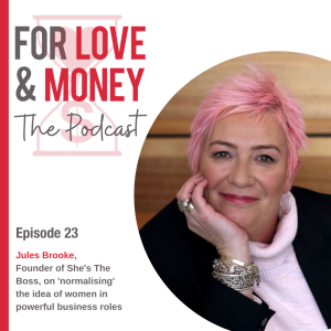 Ep 23: Jules Brooke, Founder of She’s the Boss on normalising the idea of women in powerful business positions