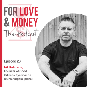 EP 26: Nik Robinson, Founder of Good Citizens Eyewear on