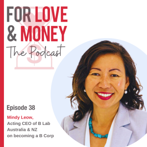 Ep 38 Mindy Leow, Acting CEO B Lab ANZ on becoming a B Corp