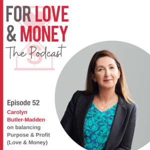 Ep 52 Carolyn Butler-Madden on balancing Purpose & Profit