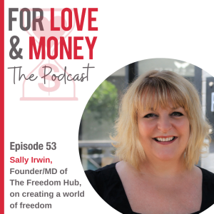 Ep 53 Sally Irwin on creating a world of freedom