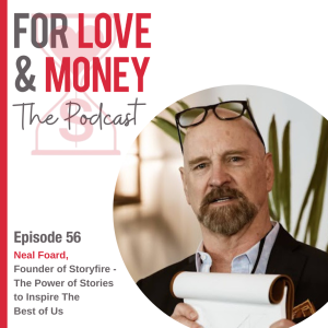 Ep 56 Neal Foard: The Power of Stories to Inspire The Best of Us