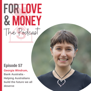 Ep 57 Georgia Windrum: Helping Australians build the future we all deserve