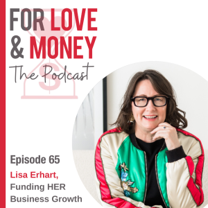 Ep 65 Lisa Erhart: Funding HER business growth