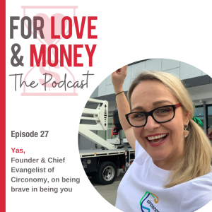 Ep 27 Yas, Founder and Chief Evangelist of Circonomy on being brave in being you