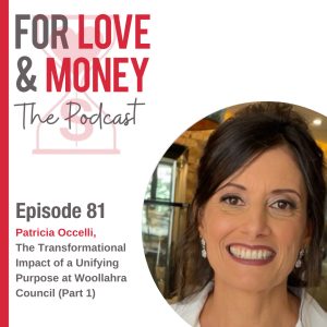 Ep 81 Patricia Occelli: The Transformational Impact of a Unifying Purpose at Woollahra Council (Part 1)
