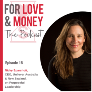 EP 16: Nicky Sparshott CEO of Unilever Australia & New Zealand On Purposeful Leadership