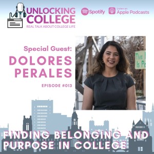 Ep13: Finding Belonging And Purpose In College - Dolores Perales