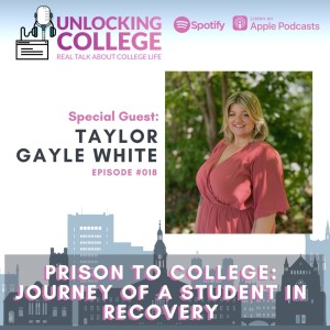 Ep18: Prison To College: Journey Of A Student In Recovery - Taylor Gayle White