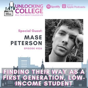 Ep26: Finding Their Way as a First Generation, Low-Income Student - Mase Peterson