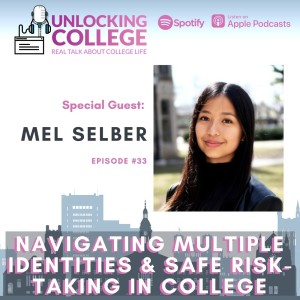 Ep33: Navigating Multiple Identities & Safe Risk-Taking In College - Mel Selber