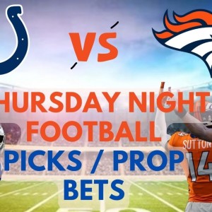 Broncos vs Colts | WEEK 5 TNF Predictions, Prop Bets & Best Bets