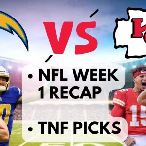 NFL Week 1 Recap | Week 2 Thursday Night Football Chargers vs Chiefs Picks