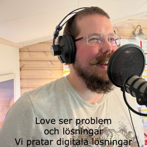 Avsnitt 53. Love ser problem-men även lösningar, hör om utvecklingen och nya processer.