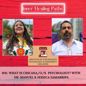#80. What is Chicana/o/x  Psychology? With Dr. Manuel & Jessica Zamarripa