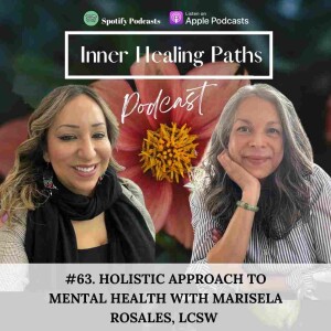 #63. Holistic Approach to Mental Health with Marisela Rosales, LCSW