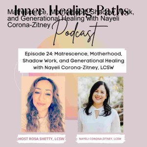 Matrescence, Motherhood, Shadow Work, and Generational Healing with Nayeli Corona-Zitney