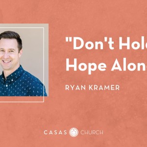 Don‘t hold hope alone