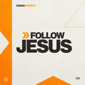 Follow Jesus - Week One/April 7, 2024/Glenn Barteau