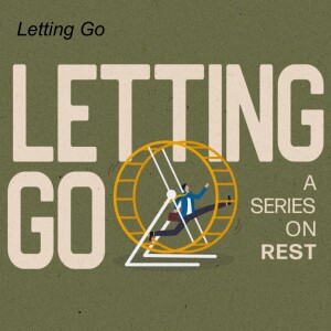 Letting Go - Week One - April 16, 2023 - Glenn Barteau