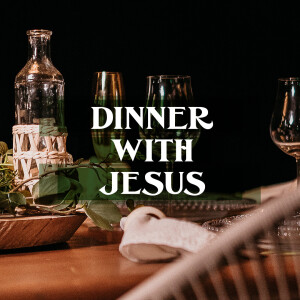 Dinner With Jesus - Week One - March 12, 2023 - Ryan Kramer