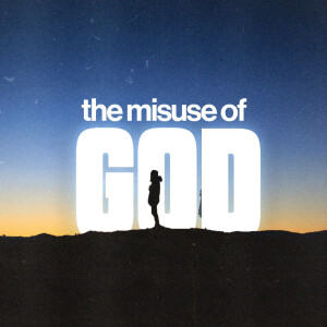 The Misuse of God - Week One - January 8, 2023 - Glenn Barteau