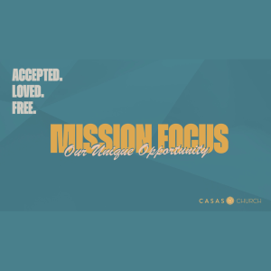 Mission Focus: Our Unique Opportunity/October 1, 2023/Glenn Barteau
