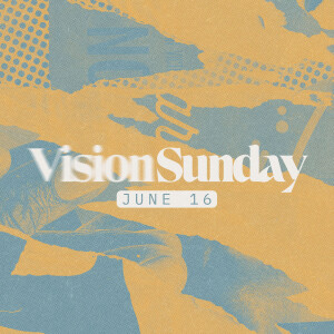 Vision Sunday/June 16, 2024/Glenn Barteau