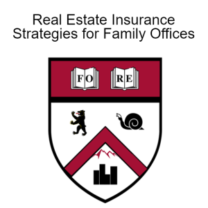 Real Estate Insurance Strategies for Family Offices