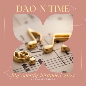My Spotify Wrapped 2021 and Other Things
